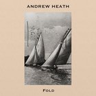 Andrew Heath - Fold