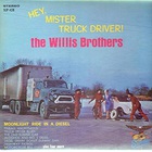 The Willis Brothers - Hey, Mister Truck Driver! (Vinyl)