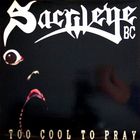 Sacrilege B.C. - Too Cool To Pray