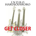 Indro Hardjodikoro - Get Closer