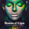 VA - Bossa N' Lipa - The Electro-Bossa Songbook Of Dua Lipa