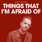 Josh Wilson - Things That I'm Afraid Of (CDS)