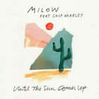 Milow - Until The Sun Comes Up (Feat. Skip Marley) (CDS)