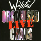 Waysted - Organised Chaos... Live