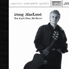 Doug Macleod - You Can't Take My Blues
