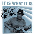 Jimmy "Duck" Holmes - It Is What It Is
