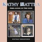 Kathy Mattea - Kathy Mattea / From My Heart / Walk The Way The Wind Blows / Untasted Honey