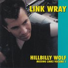 Link Wray - Missing Links Vol. 1: Hillbilly Wolf