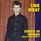 Link Wray - Missing Links Vol. 4: Streets Of Chicago