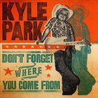 Kyle Park - Don't Forget Where You Come From