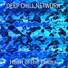 Deep Chill Network - Heart Of The Tundra
