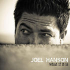 Joel Hanson - What If It Is