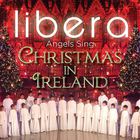 Libera - Angels Sing Christmas In Ireland