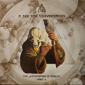 A 3Rd Ear Conversation (The Justification Of Reality: Part II)