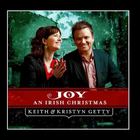 Keith & Kristyn Getty - Joy, An Irish Christmas