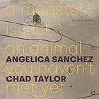 Angelica Sanchez - A Monster Is Just an Animal You Haven't Met Yet