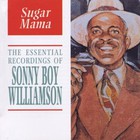 Sonny Boy Williamson - Sugar Mama: The Essential Recordings Of Sonny Boy Williamson