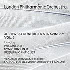 London Philharmonic Orchestra - Jurowski Conducts Stravinsky Vol. 3