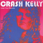 Crash Kelly - Love You Electric