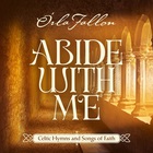Orla Fallon - Abide With Me: Celtic Hymns And Songs Of Faith