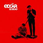 Edgar - Edgär Is Dead