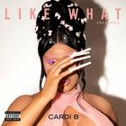 Cardi B - Like What (Freestyle) (CDS)