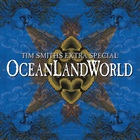 Tim Smith - Tim Smith's Extra Special Oceanlandworld