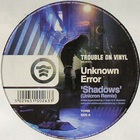 Unknown Error - Shadows (Unicron Remix) / You Must Believe (With Unicron) (EP)