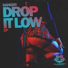 Danger - Drop It Low (EP)