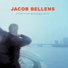 Jacob Bellens - My Heart Is Hungry And The Days Go By So Quickly