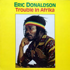 Eric Donaldson - Trouble In Afrika