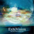 Exhivision - Beyond The Earthbound