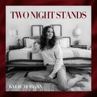 Kylie Morgan - Two Night Stands (CDS)