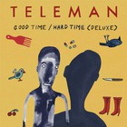 Teleman - Good Time/Hard Time (Deluxe Version)