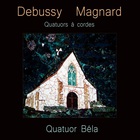 Debussy - Magnard: Quatuors À Cordes