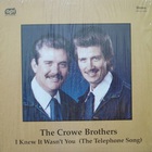 The Crowe Brothers - I Knew It Wasn't You (The Telephone Song) (Vinyl)