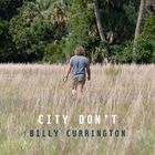 Billy Currington - City Don't (CDS)