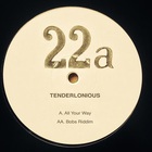 Tenderlonious - All Your Way / Bob's Riddim (EP) (Vinyl)