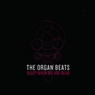 The Organ Beats - Sleep When We Are Dead