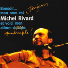 Michel Rivard - Bonsoir... Mon Nom Est Toujours Michel Rivard Et Voici Mon Album Quadruple! CD1