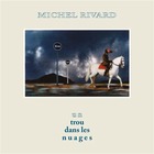 Michel Rivard - Un Trou Dans Les Nuages