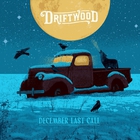 Driftwood - December Last Call