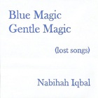 Nabihah Iqbal - Blue Magic Gentle Magic (Lost Songs)