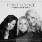 Point Of Grace - Turn Your Eyes (Songs We Love, Songs You Know) Vol. 2