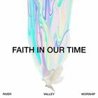 River Valley Worship - Faith In Our Time (Deluxe Version)