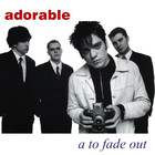Adorable - A To Fade Out