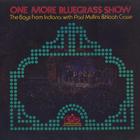 One More Bluegrass Show (With Paul Mullins & Noah Crase) (Vinyl)