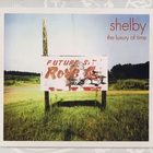 Shelby - The Luxury Of Time