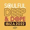 VA - Soulful Deep & Dope Ibiza 2022