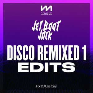 Mastermix - Jet Boot Jack: Disco Remixed 1 - Edits